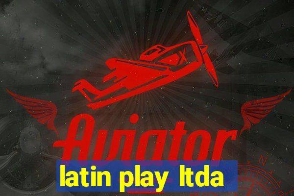 latin play ltda